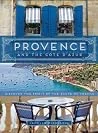 Provence and the Cote d'Azur: Discover the Spirit of the South of France